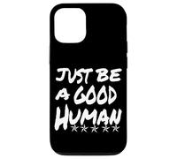 Just Be A Good Human Being Or Person It's That Simple Case for iPhone 12/12 Pro