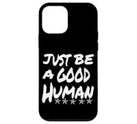 Just Be A Good Human Being Or Person It's That Simple Case for iPhone 12 mini
