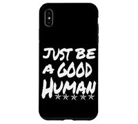 Just Be A Good Human Being Or Person It's That Simple Case for iPhone XS Max