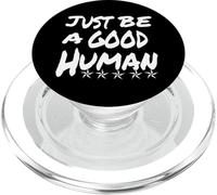 Just Be A Good Human Being Or Person It's That Simple PopSockets PopGrip for MagSafe