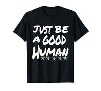 Just Be A Good Human Being Or Person It's that Simple T-Shirt