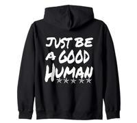 Just Be A Good Human Being Or Person It's That Simple Zip Hoodie