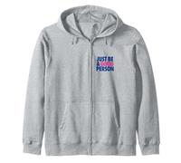 JUST BE A GOOD PERSON - simple happy message for humanity Zip Hoodie