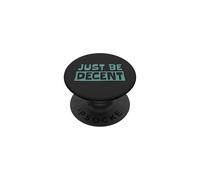 Just Be Decent! Be respectful, empathic and open-minded PopSockets Adhesive PopGrip