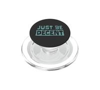 Just Be Decent! Be respectful, empathic and open-minded PopSockets PopGrip for MagSafe
