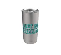 Just Be Decent! Be Respectful, empathic and Open-Minded Stainless Steel Insulated Tumbler