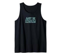 Just Be Decent! Be Respectful, empathic and Open-Minded Tank Top