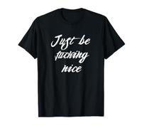 Just Be Fcking Nice T-Shirt