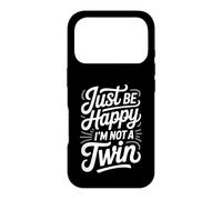 Just Be Happy I'm Not A Twin Sibling Jokes Case for iPhone 17 Pro