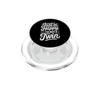 Just Be Happy I'm Not A Twin Sibling Jokes PopSockets PopGrip for MagSafe