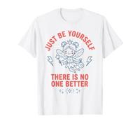 Just Be Yourself There is No One Better Positive Mindset T-Shirt