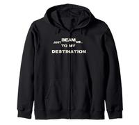 Just Beam Me To My Destination Zip Hoodie