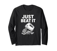 Just Beat It Funny Baking Mixer Kitchen Humor Art Long Sleeve T-Shirt