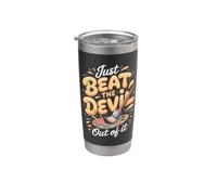Just Beat the Devil Out of It Drums Drummer Percussion Stainless Steel Insulated Tumbler