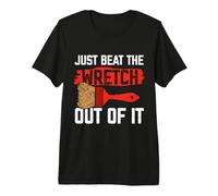 Just beat The Wretch Out of it - Painter Premium T-Shirt