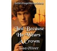 Just Because He Wears A Crown (Another Arranged Marriage Series)
