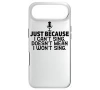 Just Because I Can't Sing Doesn't Mean I Won't Sing - Funny Case for iPhone Air