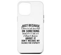 Just because I don't call you out on something Case for iPhone 12 Pro Max