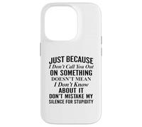 Just because I don't call you out on something Case for iPhone 14 Pro