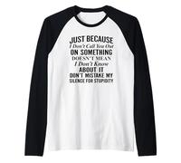 Just Because I Don't Call You Out on Something Raglan Baseball Tee