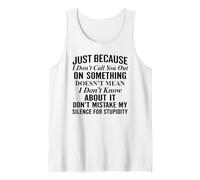 Just Because I Don't Call You Out on Something Tank Top