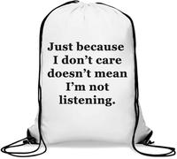 Just Because I Don't Care Doesn't Mean I'm Not Listening Gym Sack Casual Drawstring Bag White