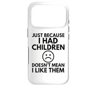 JUST BECAUSE I HAD CHILDREN Funny Mother Mum Mom Family Case for iPhone 17 Pro