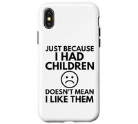 JUST BECAUSE I HAD CHILDREN Funny Mother Mum Mom Family Case for iPhone X/XS