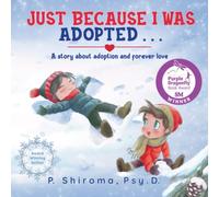 Just Because I was Adopted . . .: A Story About Adoption and Forever Love