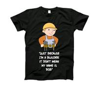 Just Because I'm A Builder It Don't Mean My Name is Bob Activewear Shirts Breathable Mens Tshirt Classic Gym T Shirts for Working Summer Everyday M