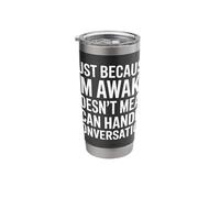 Just Because I'm Awake Doesn’t Mean My Brain is Stainless Steel Insulated Tumbler