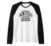 Just Because I'm Awake Doesn't Mean I Am Ready to Do Stuff Raglan Baseball Tee