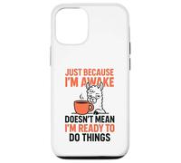 Just Because I'm Awake Doesn't Mean I'm Ready To Do Things Case for iPhone 12/12 Pro