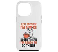 Just Because I'm Awake Doesn't Mean I'm Ready To Do Things Case for iPhone 13 Pro