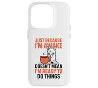 Just Because I'm Awake Doesn't Mean I'm Ready To Do Things Case for iPhone 14 Pro