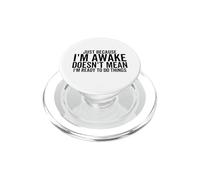 Just Because I'm Awake Doesn't Mean I'm Ready To Do Things PopSockets PopGrip for MagSafe