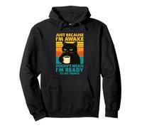 Just Because I'm Awake Doesn't Mean I'm Ready To Do Things Pullover Hoodie