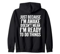 Just Because I'm Awake Doesn't Mean I'm Ready to Talk Zip Hoodie