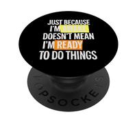 Just because I'm awake doesn't mean ready funny saying PopSockets Adhesive PopGrip