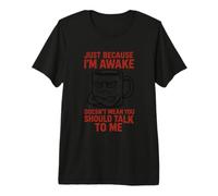Just Because I'm Awake Don't Talk to Me Mug Premium T-Shirt