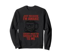 Just Because I'm Awake Don't Talk To Me Mug Sweatshirt