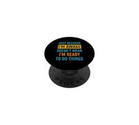 Just Because I'm Awake Funny Morning Groop Saying PopSockets Adhesive PopGrip