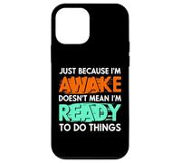 Just Because Im Awake Funny Saying Mom Women Men Kids Teens Case for iPhone 12 mini