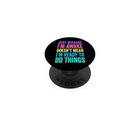 Just Because I'm Awake Humour Saying Morgenmuffel Design PopSockets Adhesive PopGrip