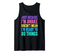 Just Because I'm Awake Humour Saying Morgenmuffel Design Tank Top