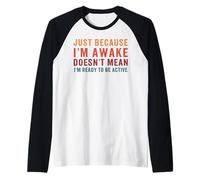 Just Because Im Awake Not Ready Tired Teenager Grumpy Lazy Raglan Baseball Tee