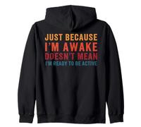 Just Because Im Awake Not Ready Tired Teenager Grumpy Lazy Zip Hoodie