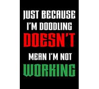 Just Because I'm Doodling Doesn't Mean I'm Not Working: lined notebook / Journal gift / 100pages 6*9 Soft cover, Matte finsh