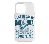 Just Because It's A Bad Idea Rodeo Cowboy Bullriding Case for iPhone 14 Pro Max