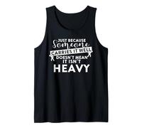 Just Because Someone Carries It Well Motivational Saying Tank Top